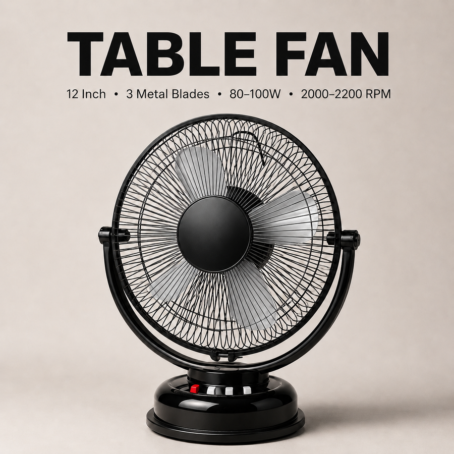 12 Inch Table Fan | 3 Metal Blades | 80-100W | 2000-2200 RPM | MOQ 2